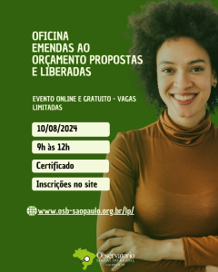 Cartaz de divulgação de uma oficina sobre emendas ao orçamento, com uma mulher jovem e sorridente de cabelo afro encaracolado e vestindo uma blusa de gola alta marrom. O fundo é verde e o texto em branco destaca informações do evento, incluindo título 'Oficina Emendas ao Orçamento Propostas e Liberadas', data '10/08/2024', horário '9h às 12h', e detalhes de inscrição com um link para o site. O logo do Observatório Social do Brasil é visível no canto inferior direito.